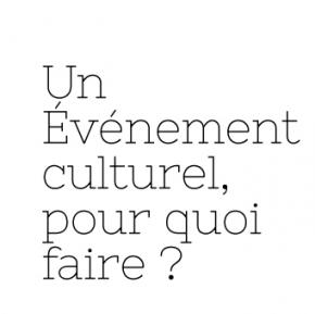 Enquête En quête - Un événement culturel, pour quoi faire? Bordeaux