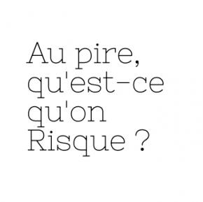 Enquête En quête Agora Bordeaux Au pire, qu'est-ce qu'on risque? 